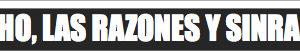 Lo Dicho, las Razones y Sinrazones